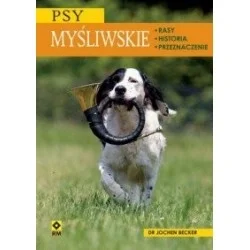 Najlepsza cena PSY MYŚLIWSKIE RASY HISTORIA PRZEZNACZENIE JOCHEN BECKER