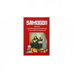 SAMOGON HISTORIA I SPOSÓB JEGO PRZYRZĄDZANIA W WARUNKACH DOMOWYCH Oferta