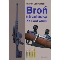 Darmowy zwrot BROŃ STRZELECKA XX I XXI WIEKU MAREK CZERWIŃSKI