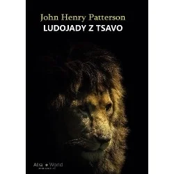 Zamów teraz LUDOJADY Z TSAVO - JOHN HENRY PATTERSON