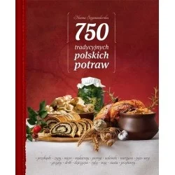 750 TRADYCYJNYCH POLSKICH POTRAW - HANNA SZYMANDERSKA Obniżka ceny