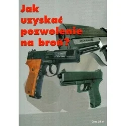Hit cenowy JAK UZYSKAĆ POZWOLENIE NA BROŃ?