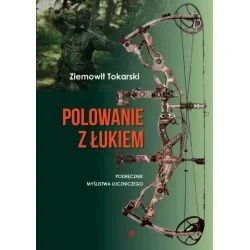 POLOWANIE Z ŁUKIEM - ZIEMOWIT TOKARSKI Ekspresowa dostawa
