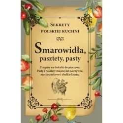 Zamów teraz SMAROWIDŁA, PASZTETY, PASTY - SEKRETY POLSKIEJ KUCHNI