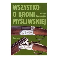 Popularny WSZYSTKO O BRONI MYŚLIWSKIEJ - ANATOL SZYRKOWIEC